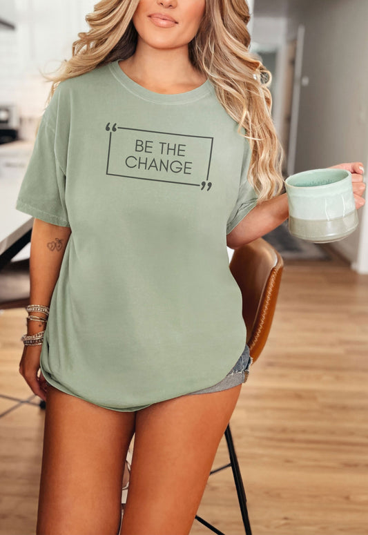Be the change - Garment-Dyed T-shirt